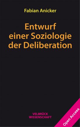 Entwurf einer Soziologie der Deliberation 