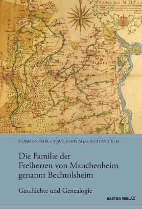 Die Familie der Freiherren von Mauchenheim genannt Bechtolsheim 