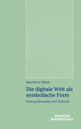 Die digitale Welt als symbolische Form 